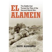 El Alamein: The Battle that Turned the Tide of the Second World War